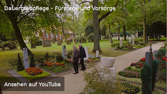 YouTube-Video:  Dauergrabpflege - Fürsorge und Vorsorge (Link auf YouTube)