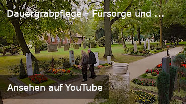 YouTube-Video: Dauergrabpflege - Fürsorge und Vorsorge (Link nach YouTube)